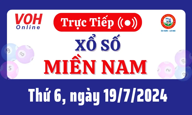 XSMN 19/7, Trực tiếp xổ số miền Nam thứ 6 ngày 19/7/2024