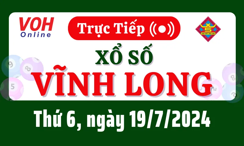 XSVL 19/7 - Kết quả xổ số Vĩnh Long hôm nay thứ 6 ngày 19/7/2024