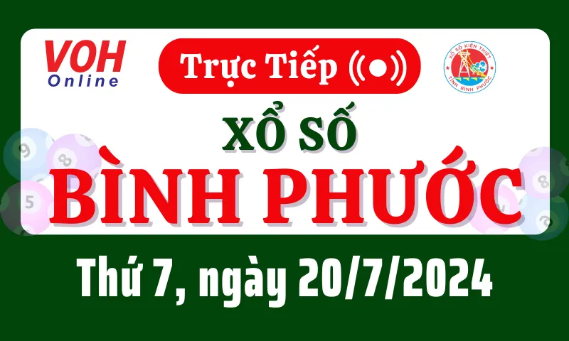 XSBP 20/7 - Kết quả xổ số Bình Phước hôm nay thứ 7 ngày 20/7/2024