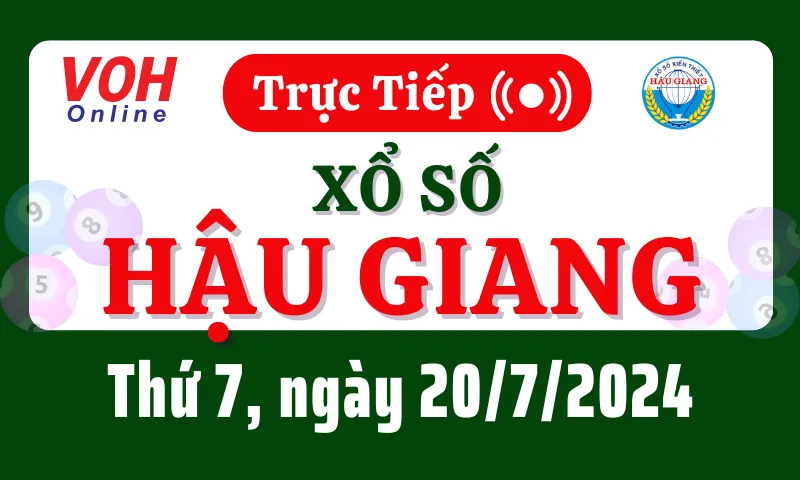XSHG 20/7 - Kết quả xổ số Hậu Giang hôm nay thứ 7 ngày 20/7/2024