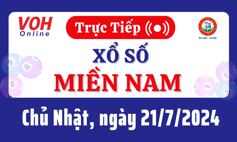 XSMN 21/7, Trực tiếp xổ số miền Nam chủ nhật ngày 21/7/2024