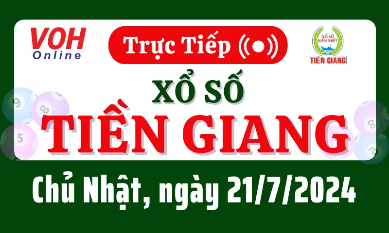 XSTG 21/7 - Kết quả xổ số Tiền Giang hôm nay chủ nhật ngày 21/7/2024