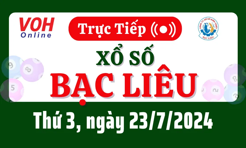 XSBL 23/7 - Kết quả xổ số Bạc Liêu hôm nay thứ 3 ngày 23/7/2024