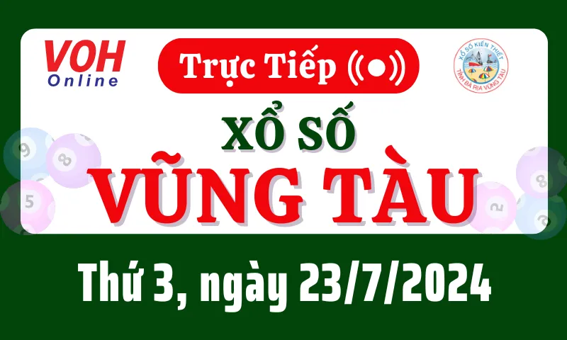 XSVT 23/7 - Kết quả xổ số Vũng Tàu hôm nay thứ 3 ngày 23/7/2024