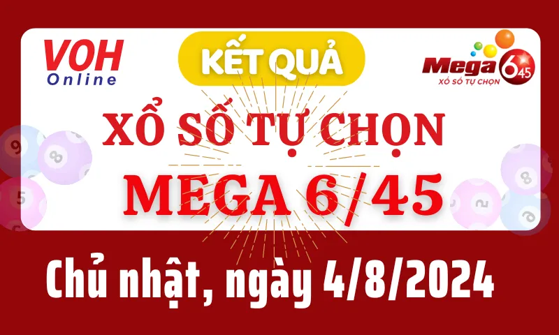 Vietlott MEGA 645 4/8 - Kết quả xổ số Vietlott hôm nay chủ nhật 4/8/2024