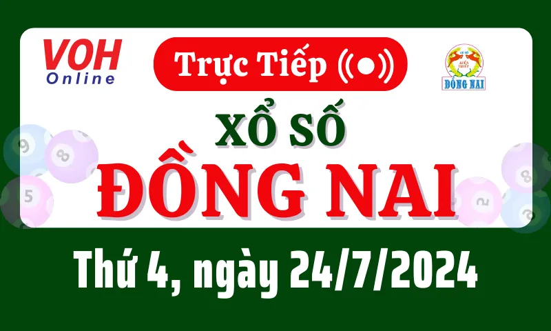 XSDN 24/7 - Kết quả xổ số Đồng Nai hôm nay thứ 4 ngày 24/7/2024