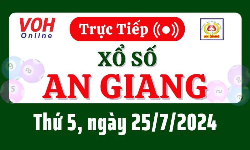 XSAG 25/7 - Kết quả xổ số An Giang hôm nay thứ 5 ngày 25/7/2024