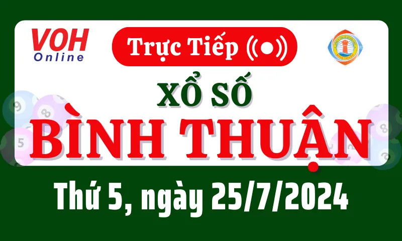 XSBTH 25/7 - Kết quả xổ số Bình Thuận hôm nay thứ 5 ngày 25/7/2024