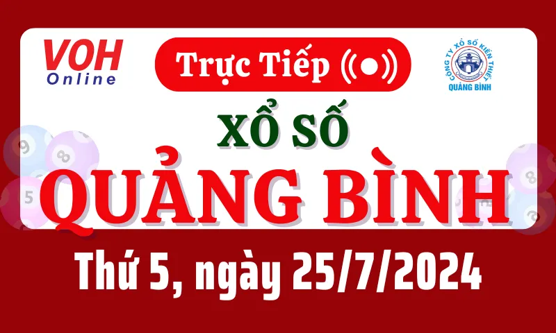 XSQB 25/7 - Kết quả xổ số Quảng Bình hôm nay thứ 5 ngày 25/7/2024