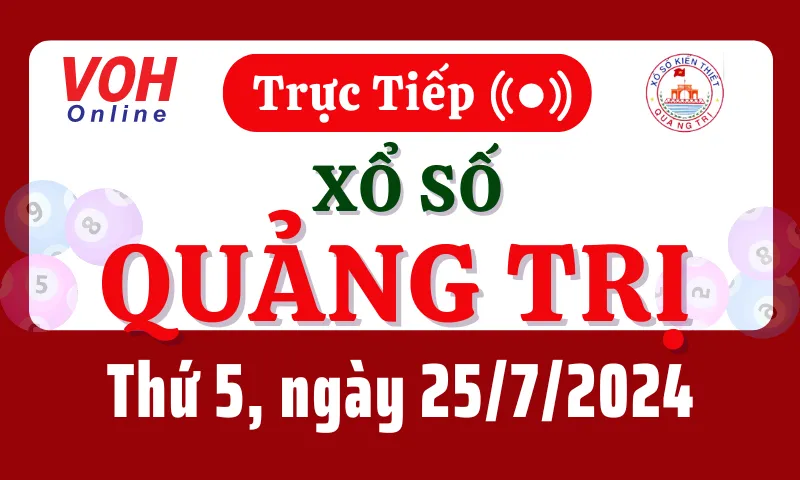 XSQT 25/7 - Kết quả xổ số Quảng Trị hôm nay thứ 5 ngày 25/7/2024