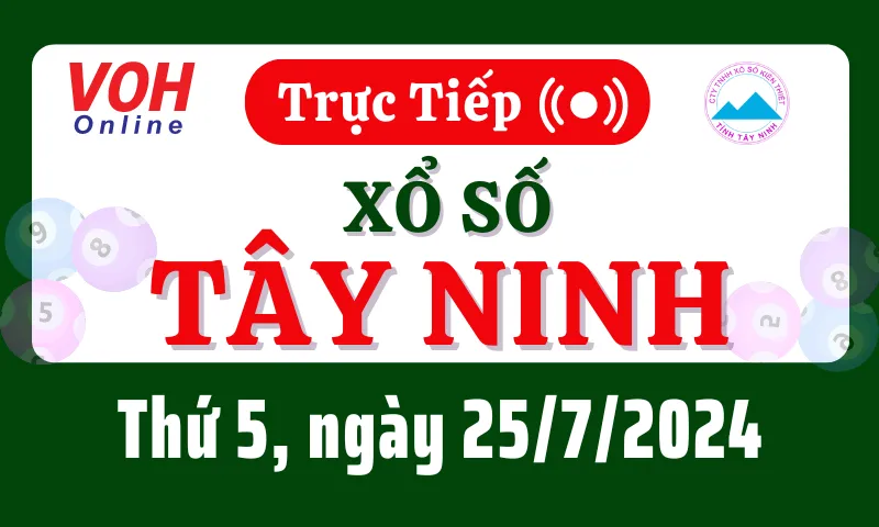 XSTN 25/7 - Kết quả xổ số Tây Ninh hôm nay thứ 5 ngày 25/7/2024