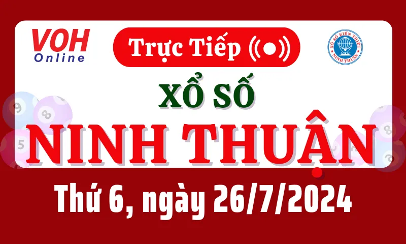 XSNT 26/7 - Kết quả xổ số Ninh Thuận hôm nay thứ 6 ngày 26/7/2024