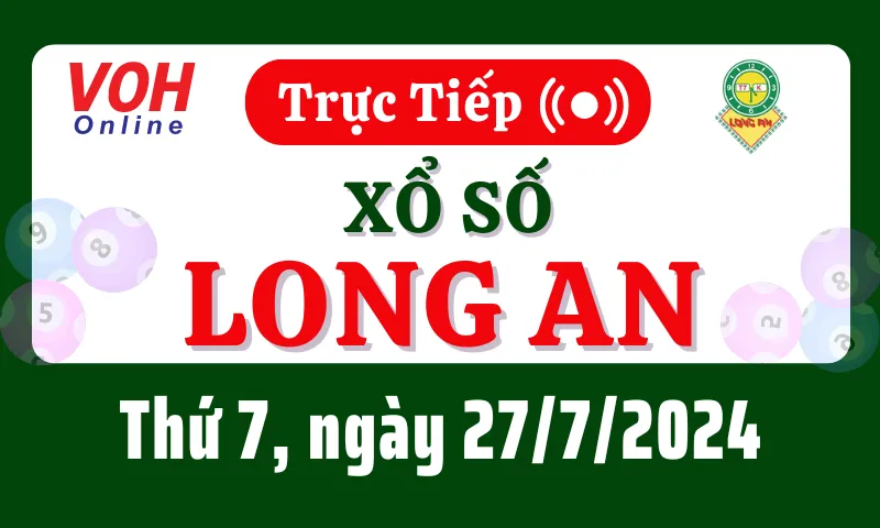 XSLA 27/7 - Kết quả xổ số Long An hôm nay thứ 7 ngày 27/7/2024