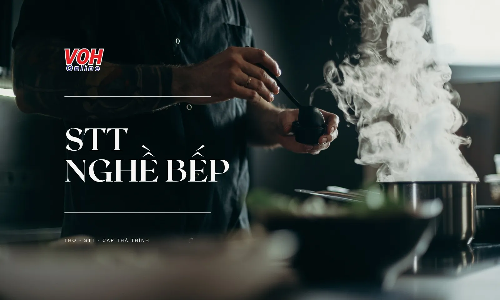 56 stt nghề bếp, thơ hay và cap thả thính bá đạo