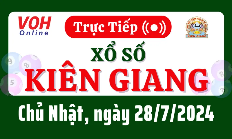 XSKG 28/7 - Kết quả xổ số Kiên Giang hôm nay chủ nhật ngày 28/7/2024