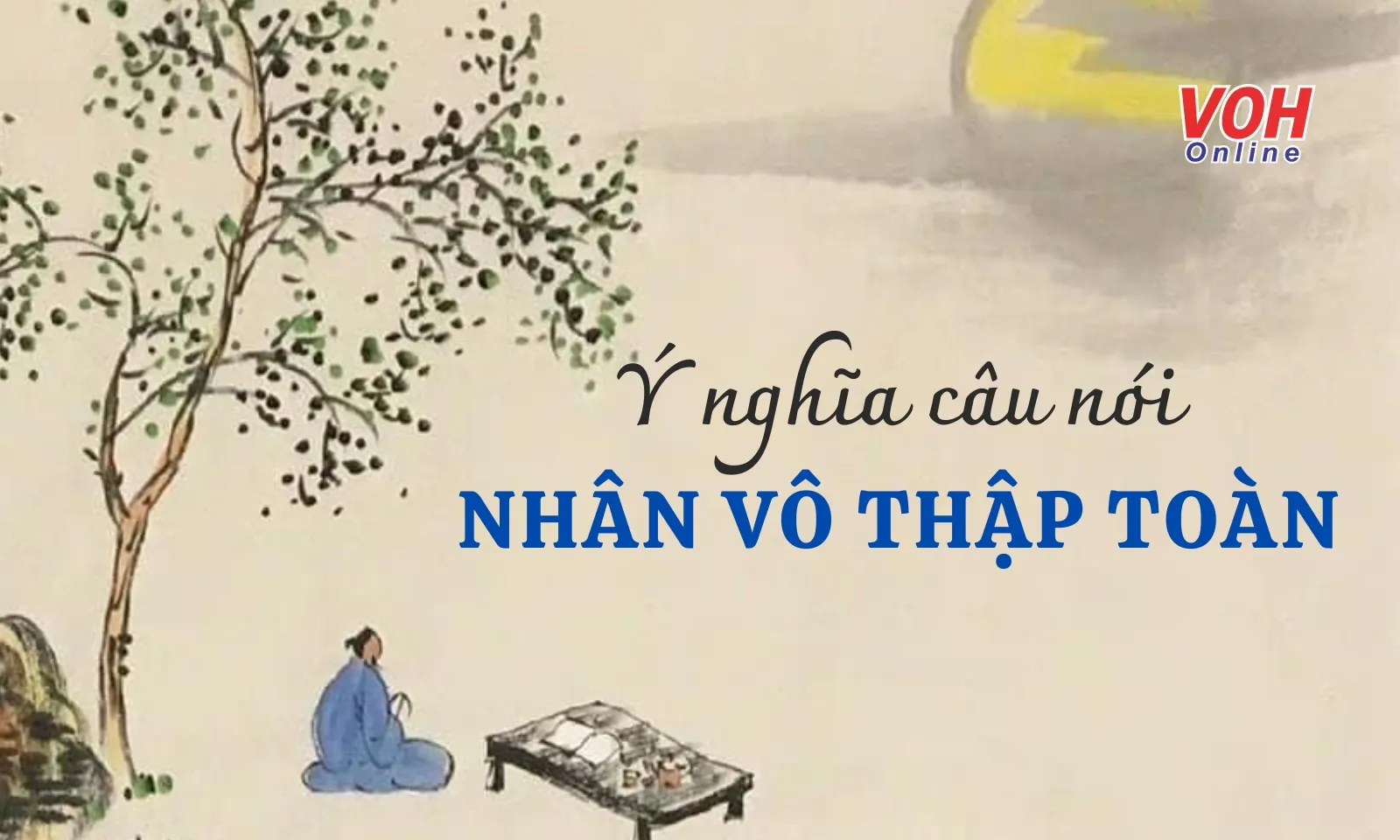 Ý nghĩa câu nói “Nhân vô thập toàn” là gì? 