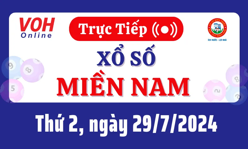 XSMN 29/7, Trực tiếp xổ số miền Nam thứ 2 ngày 29/7/2024