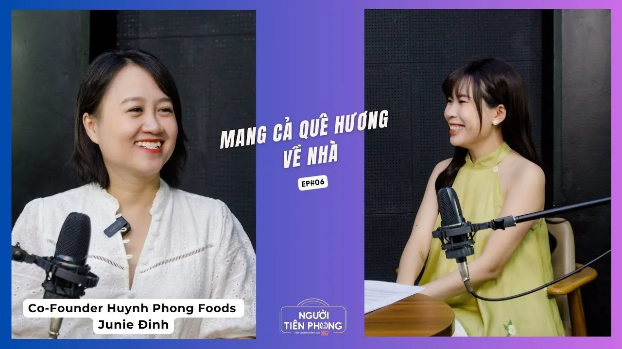 Tập 06 | Co-Founder Huynh Phong Foods - Junie Đinh: Hành trình đưa đặc sản địa phương vươn xa