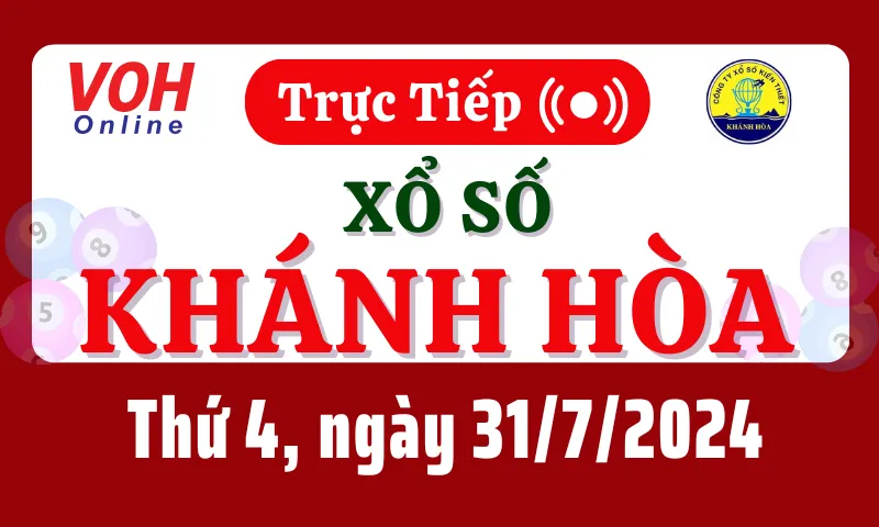 XSKH 31/7 - Kết quả xổ số Khánh Hòa hôm nay thứ 4 ngày 31/7/2024