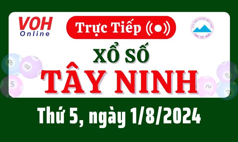 XSTN 1/8 - Kết quả xổ số Tây Ninh hôm nay thứ 5 ngày 1/8/2024
