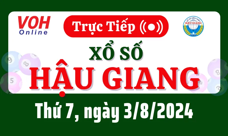 XSHG 3/8 - Kết quả xổ số Hậu Giang hôm nay thứ 7 ngày 3/8/2024