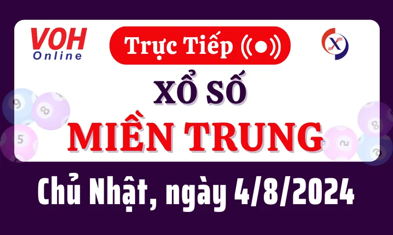 XSMT 4/8, Trực tiếp xổ số miền Trung chủ nhật ngày 4/8/2024