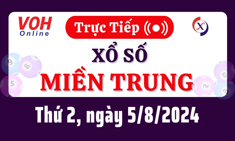 XSMT 5/8, Trực tiếp xổ số miền Trung thứ 2 ngày 5/8/2024