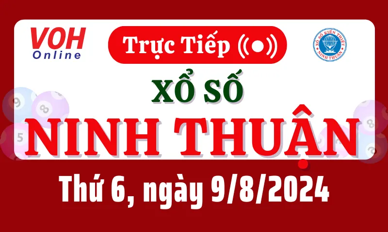 XSNT 9/8 - Kết quả xổ số Ninh Thuận hôm nay thứ 6 ngày 9/8/2024