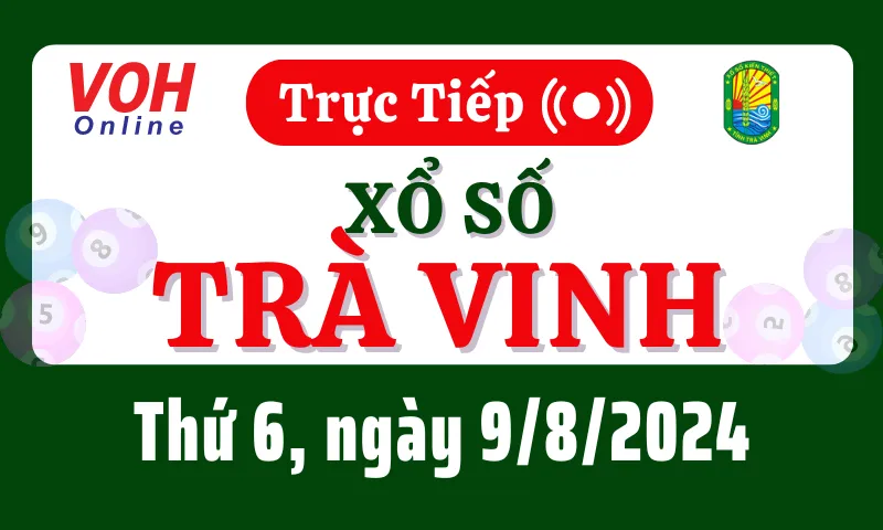 XSTV 9/8 - Kết quả xổ số Trà Vinh hôm nay thứ 6 ngày 9/8/2024