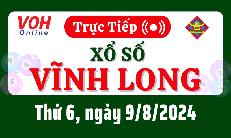 XSVL 9/8 - Kết quả xổ số Vĩnh Long hôm nay thứ 6 ngày 9/8/2024