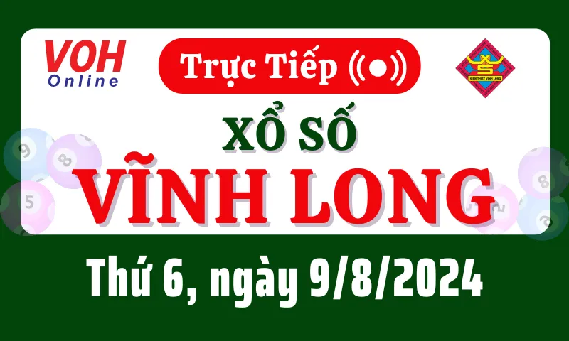 XSVL 9/8 - Kết quả xổ số Vĩnh Long hôm nay thứ 6 ngày 9/8/2024