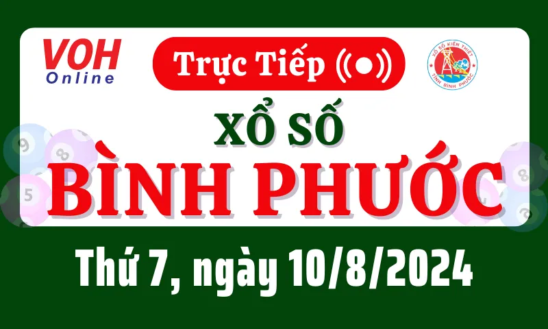 XSBP 10/8 - Kết quả xổ số Bình Phước hôm nay thứ 7 ngày 10/8/2024