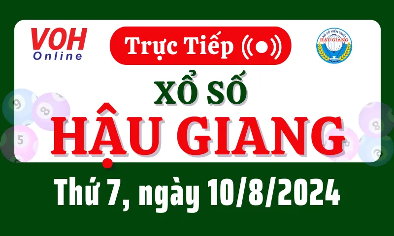 XSHG 10/8 - Kết quả xổ số Hậu Giang hôm nay thứ 7 ngày 10/8/2024