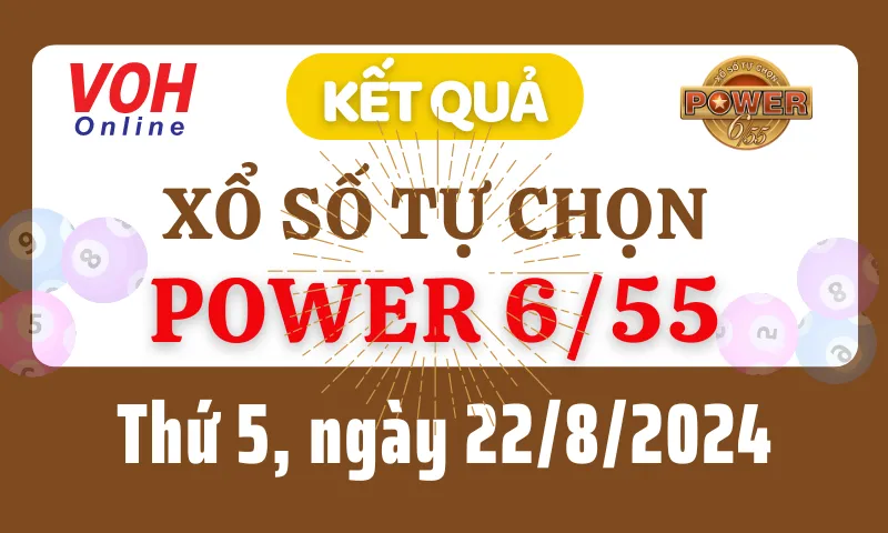 Vietlott POWER 655 22/8 - Kết quả xổ số Vietlott hôm nay thứ 5 22/8/2024