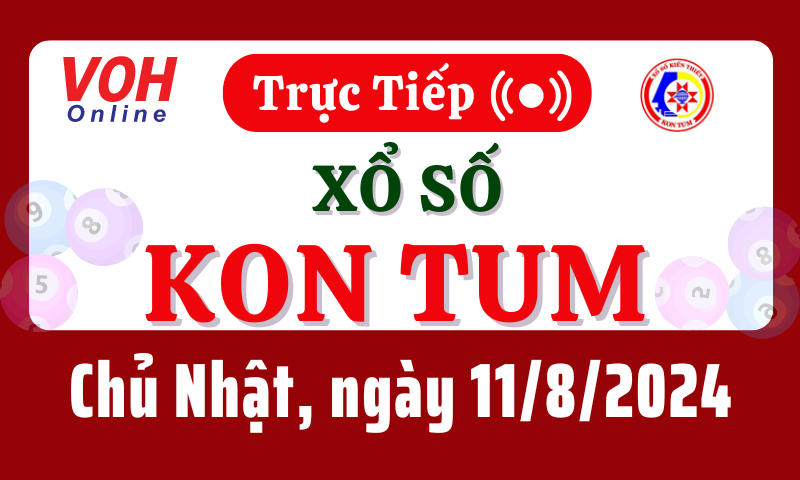 XSKT 11/8 - Kết quả xổ số Kon Tum hôm nay chủ nhật ngày 11/8/2024