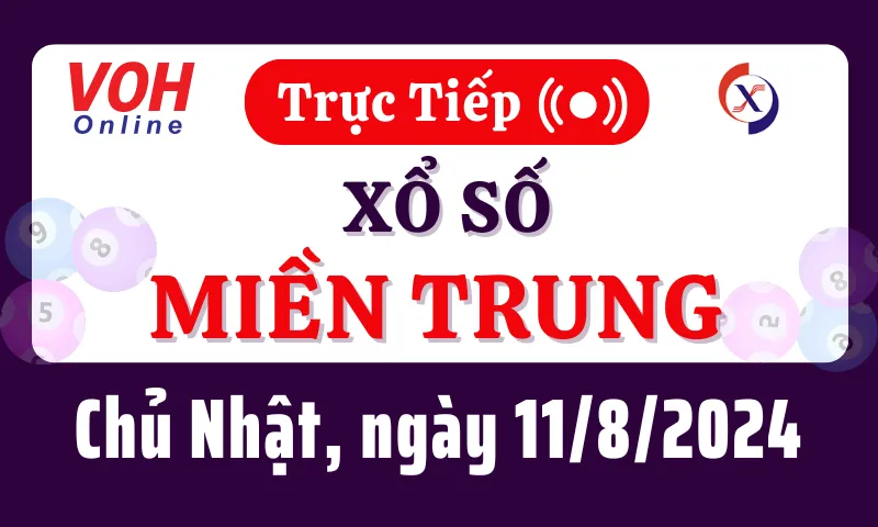 XSMT 11/8, Trực tiếp xổ số miền Trung chủ nhật ngày 11/8/2024