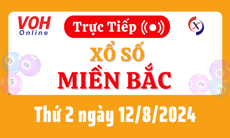 XSMB 12/8, Trực tiếp xổ số miền Bắc thứ 2 ngày 12/8/2024