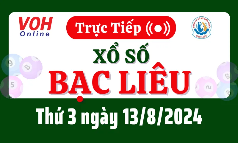 XSBL 13/8 - Kết quả xổ số Bạc Liêu hôm nay thứ 3 ngày 13/8/2024
