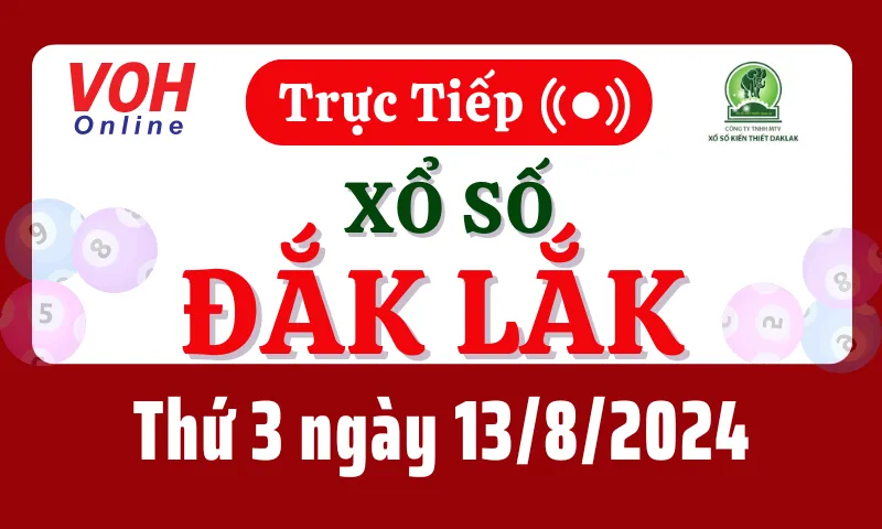 XSDLK 13/8 - Kết quả xổ số Đắk Lắk hôm nay thứ 3 ngày 13/8/2024