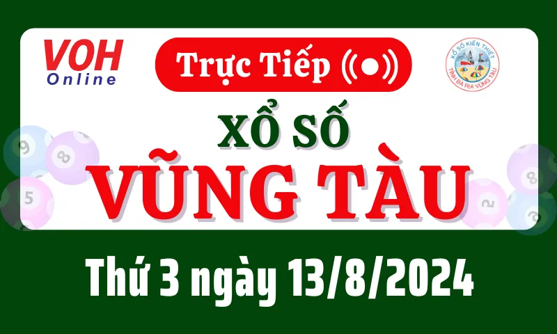 XSVT 13/8 - Kết quả xổ số Vũng Tàu hôm nay thứ 3 ngày 13/8/2024
