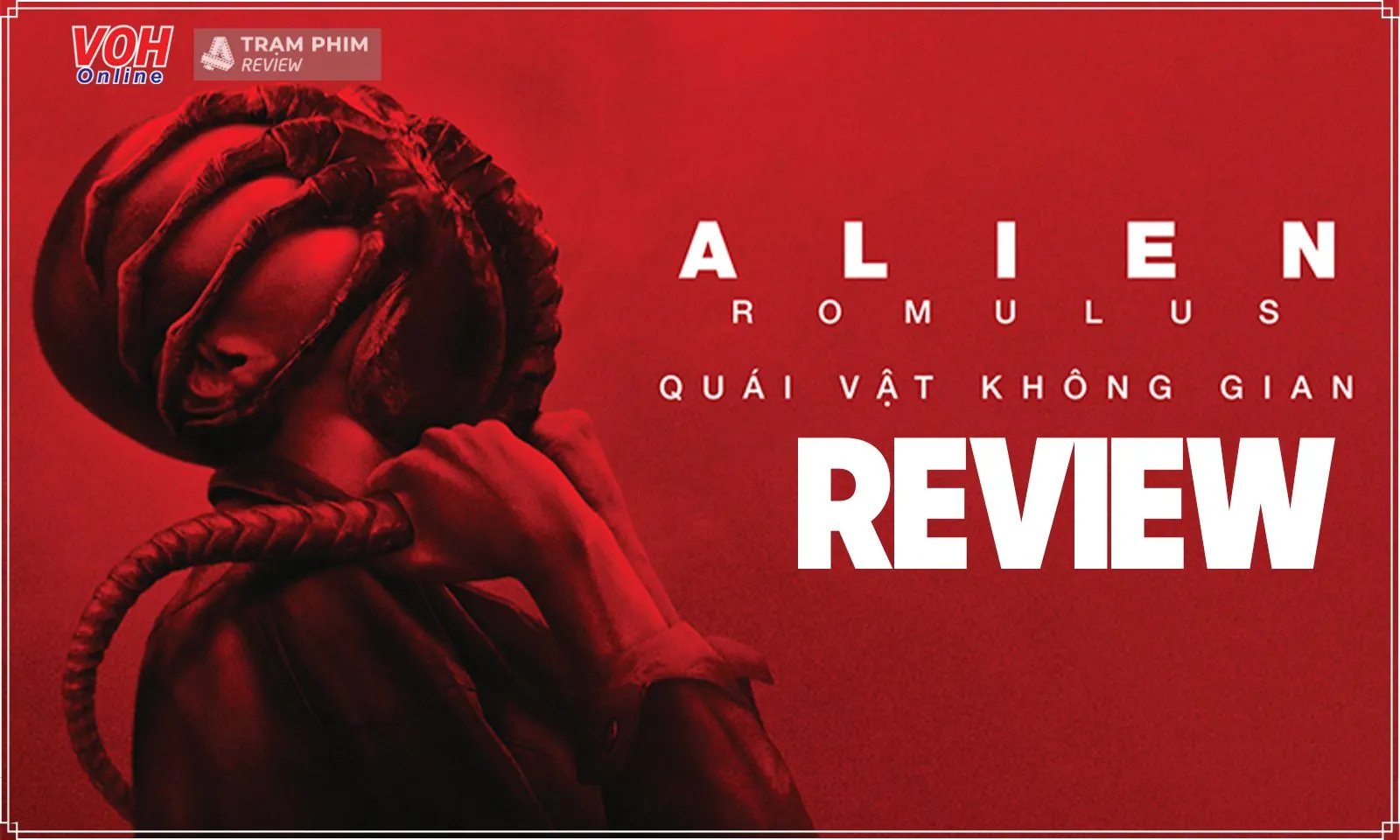 Review Quái Vật Không Gian: Romulus - Alien khốc liệt hơn, lý giải bí ẩn sau 45 năm