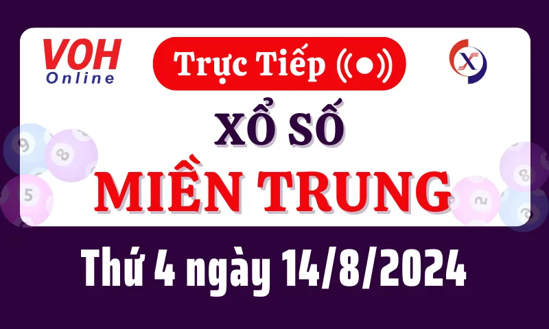 XSMT 14/8, Trực tiếp xổ số miền Trung thứ 4 ngày 14/8/2024