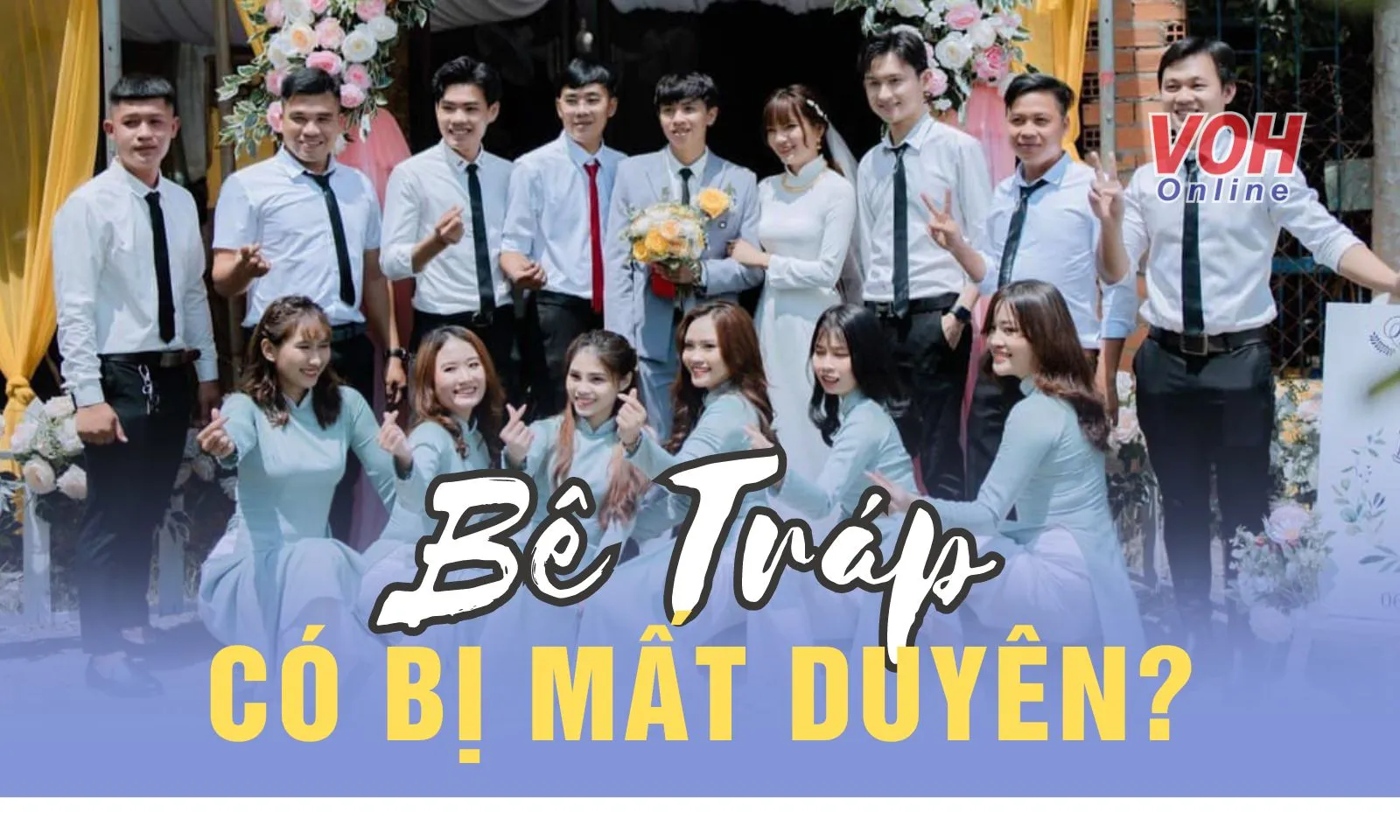 Bê tráp mất duyên không? Làm thế nào để không bán duyên khi bê tráp