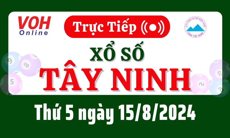 XSTN 15/8 - Kết quả xổ số Tây Ninh hôm nay thứ 5 ngày 15/8/2024