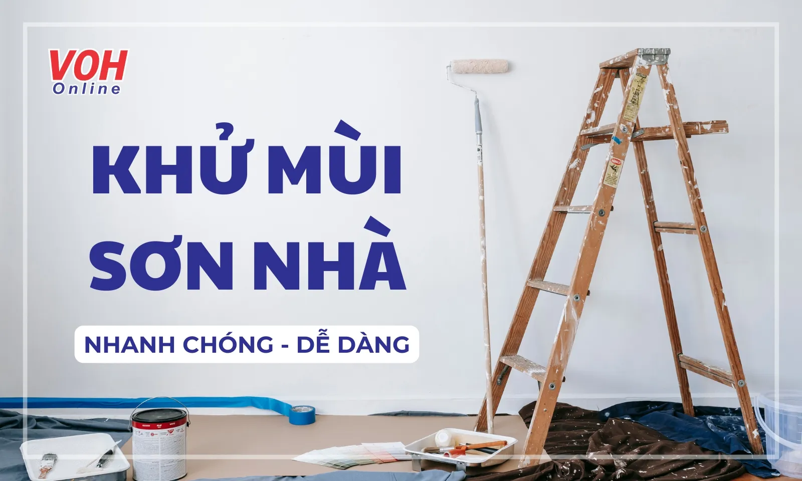 20+ cách khử mùi sơn nhà mới hiệu quả, đơn giản 