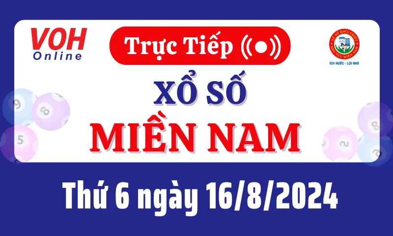 XSMN 16/8, Trực tiếp xổ số miền Nam thứ 6 ngày 16/8/2024