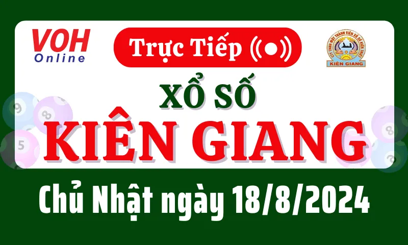 XSKG 18/8 - Kết quả xổ số Kiên Giang hôm nay chủ nhật ngày 18/8/2024