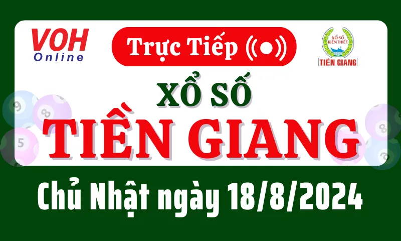 XSTG 18/8 - Kết quả xổ số Tiền Giang hôm nay chủ nhật ngày 18/8/2024