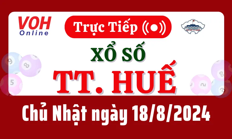 XSTTH 18/8 - Kết quả xổ số Thừa Thiên Huế hôm nay chủ nhật ngày 18/8/2024