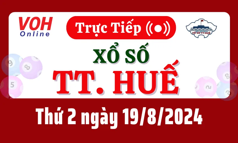 XSTTH 19/8 - Kết quả xổ số Thừa Thiên Huế hôm nay thứ 2 ngày 19/8/2024
